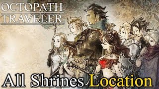 All Shrines Location  Where To Find All Shrines  Octopath Traveler [upl. by Anna-Maria]