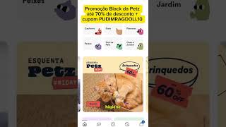 Promoção petz até 70 de desconto No site ou app e usa o cupom PUDIMRAGDOLL10 gatos cachorros [upl. by Yr151]