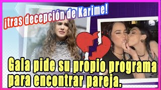 Gala pide su propio programa para encontrar pareja tras decepción de Karime [upl. by Esiole904]