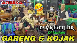 EVA kenthir di kerjain Gareng Tralala amp Kojak ARSEKA music [upl. by Candyce98]