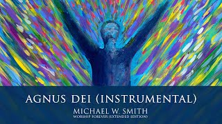 Agnus Dei Instrumental  Michael W Smith [upl. by Comyns]