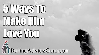 5 Ways To Make Him Love You [upl. by Aufmann37]