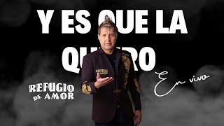 Refugio De Amor  Y Es Que La Quiero 23 Años En Vivo [upl. by Munshi61]