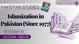 Islamization in Pakistan Since 1977  Chapter 4  Federal Board Pakistan Studies Class 12 [upl. by Sokil]