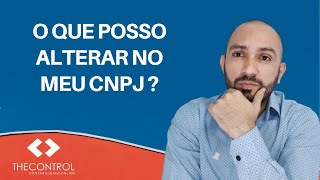 O que posso alterar no meu CNPJ [upl. by Waldack]