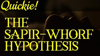 Quickie The SapirWhorf Hypothesis [upl. by Nomolas]