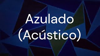 Azulado Acústico  Lyric Video [upl. by Harbour]