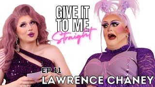 LAWRENCE CHANEY  Give It To Me Straight  Ep11 [upl. by Marissa817]