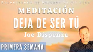 Meditación DEJA DE SER TÚ  Cuarta semana  MEDITACIÓN COMPLETA  Joe Dispeza [upl. by Ahterahs]