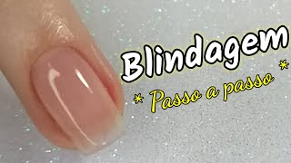 Como Fazer BLINDAGEM em Unhas Naturais  Passo a Passo  UNHAS DE GEL [upl. by Lad]