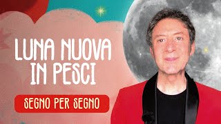 OROSCOPO SPECIALE LUNA NUOVA IN PESCI [upl. by Inalel949]