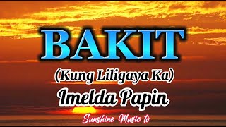 BAKIT Kung liligaya ka Imelda Papin with Lyrics [upl. by Dal]