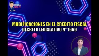 MODIFICACIONES EN EL CRÉDITO FISCAL  DECRETO LEGISLATIVO N° 1669  TRIBUTAFACIL [upl. by Sterling]