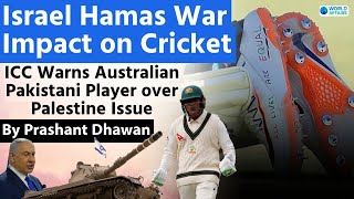 Israel Hamas War Impact on Cricket  ICC Warns Australian Pakistani Player over Palestine Issue [upl. by Lebna]