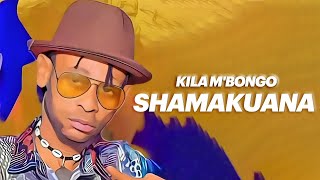 KILA MBONGO  Shamakouana Mp3 [upl. by Belinda183]