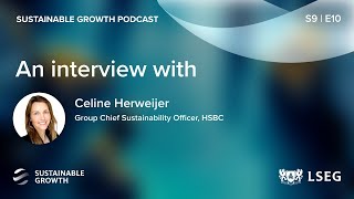 Dr Celine Herweijer How HSBC is shaping transition policy  LSEG Sustainable Growth [upl. by Kirad329]