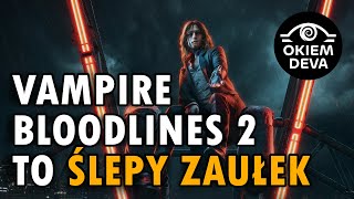 Czy Vampire Bloodlines 2 będzie skazany na porażkę [upl. by Lienet]