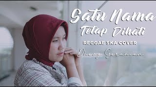 SATU NAMA TETAP DIHATI REGGAESKA COVER  DHEVY GERANIUM [upl. by Schuster]