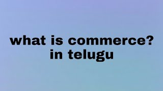 what is commerce and father of commerce  in telugu [upl. by Malcolm]