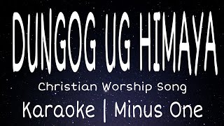 DUNGOG UG HIMAYA  Cebuano Christian Song  Karaoke Version [upl. by Ainaznat]