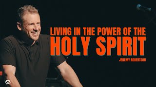 Living In The Power Of The Holy Spirit Jeremy Robertson  Vertical Life Church [upl. by Lateehs]