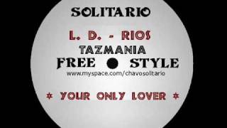 TAZMANIA FREESTYLE 3  L D RIOS  YOUR ONLY LOVER quot [upl. by Nnayllehs]