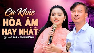 Có Lẽ Đây Là Ca Khúc Hòa Âm Hay Nhất Của Quang Lập Thu Hường  Lk Trữ Tình Tuyển Chọn [upl. by Skelton]