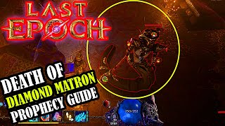 LAST EPOCH Death Of Diamond MATRON Prophecy Guide [upl. by Eivod]