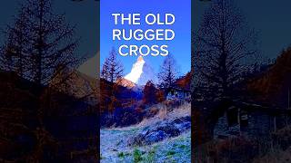 THE OLD RUGGED CROSS hymn gospel worship matterhorn [upl. by Aelahc]