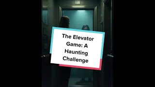 The Elevator Game A Haunting Challenge [upl. by Learsi]