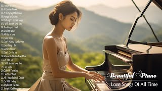 Best 100 Romantic Piano Love Songs Playlist  Soft Relaxing Piano Instrumental Love Songs Collection [upl. by Srevart]