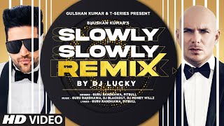 Slowly Slowly Remix  Guru Randhawa Ft Pitbull  DJ Lucky  New Remix Song 2024 [upl. by Abdel]