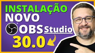 NOVO OBS STUDIO 30 Como Baixar e Instalar COM BACKUP [upl. by Elyrehc482]