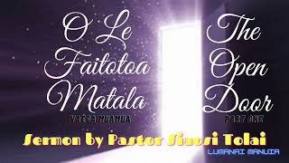 O Le Faitotoa Avanoa V1  The Open Door P1  Pastor Siaosi Tolai [upl. by Attalie]