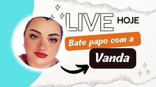 Vlogs da Vanda Oficial está ao vivo [upl. by Ykcim434]