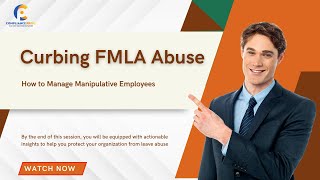 Curbing FMLA Abuse  Manage Manipulative Leave Requests  WEBINAR [upl. by Samuella193]