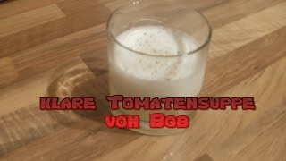 Klare Tomatensuppe von Bobsau [upl. by Sella]