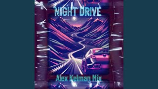 NIGHT DRIVE Alex Kelman Mix [upl. by Harshman]