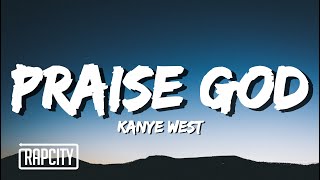 Kanye West  Praise God Lyrics [upl. by Hutner]