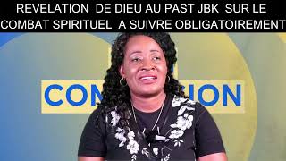 REVELATION SPECIALE DE DIEU AU PAST JBK SUR LE COMBAT SPIRITUEL [upl. by Llehcor]