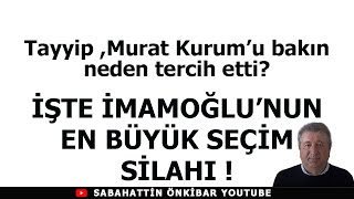 TayyipMurat Kurumu bakın neden tercih etti İŞTE İMAMOĞLUNUN EN BÜYÜK SEÇİM SİLAHI [upl. by Nuhsed16]