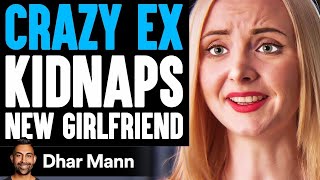 CRAZY EX Kidnaps NEW GIRLFRIEND PG13  Dhar Mann [upl. by Dewar612]