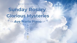 Sunday Rosary  Glorious Mysteries  Virtual Rosary Sunday  Follow Along Rosary  Ave Maria Piano [upl. by Susana107]