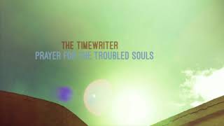 The Timewriter  Prayer For The Troubled Souls [upl. by Ayisan]