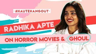 HauteHangout  Radhika Apte On Horror Movies And Ghoul  Hauterfly [upl. by Kendrick]