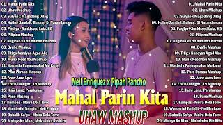 MAHAL PARIN KITA  UHAW MASHUP New Best Of Pipah PanchoxNeil Enriquez Greatest Hits Full Album 2023 [upl. by Samella]