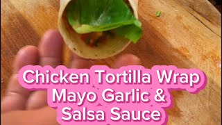 Chicken Tortilla Wrap Mayo Garlic amp Salsa Sauce [upl. by Nadiya]