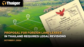 Thailand News  Proposal for Foreign Land Leases in Thailand Requires Legal Revisions [upl. by Ralleigh]