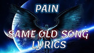 Pain  Same Old Song HD Lyrics [upl. by Anestassia]