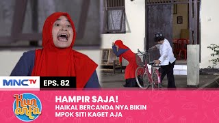 ISENG BANGET Mpok Siti Hampir Ditabrak Haikal  KUN ANTA Eps 82 12 [upl. by Haldane]